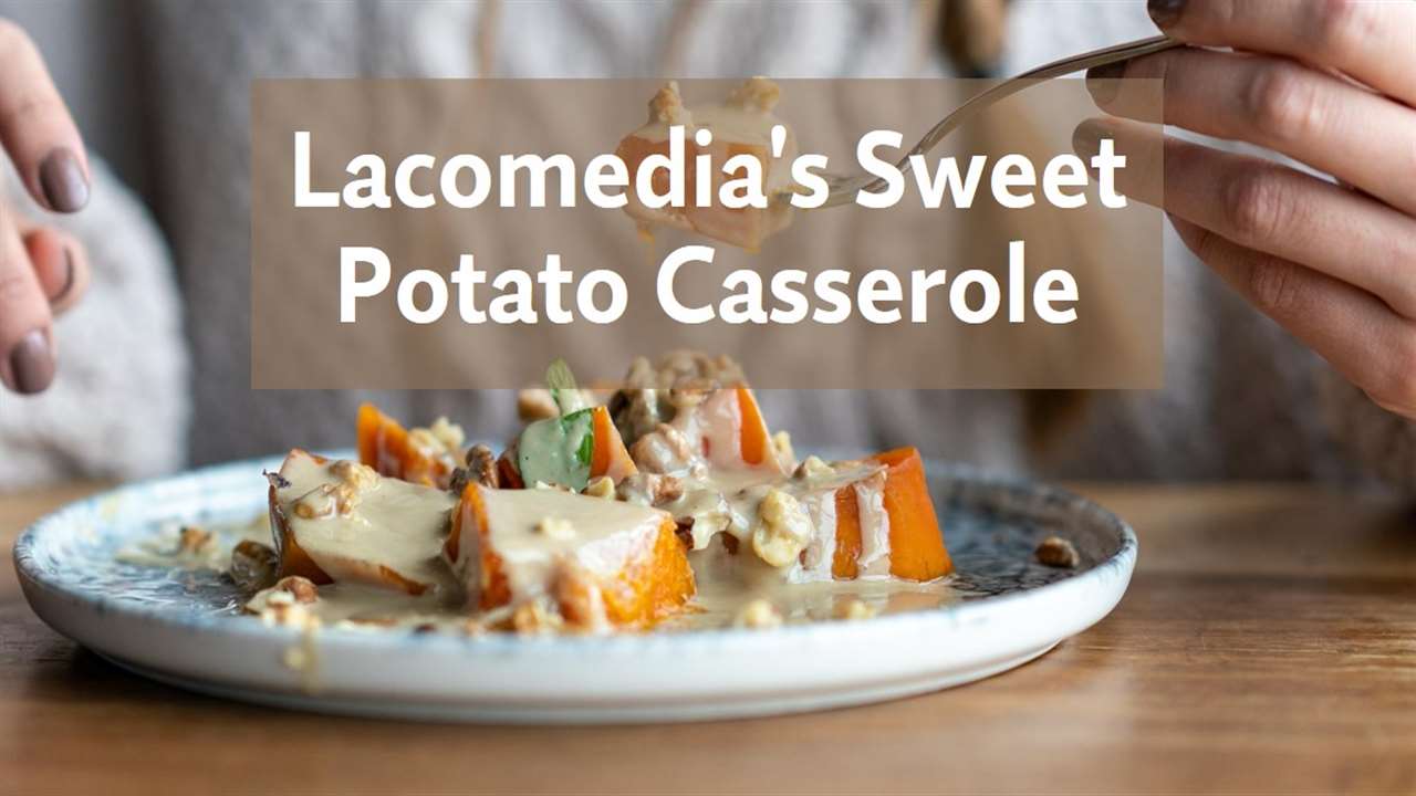 Lacomedia Sweet Potato Casserole Recipe